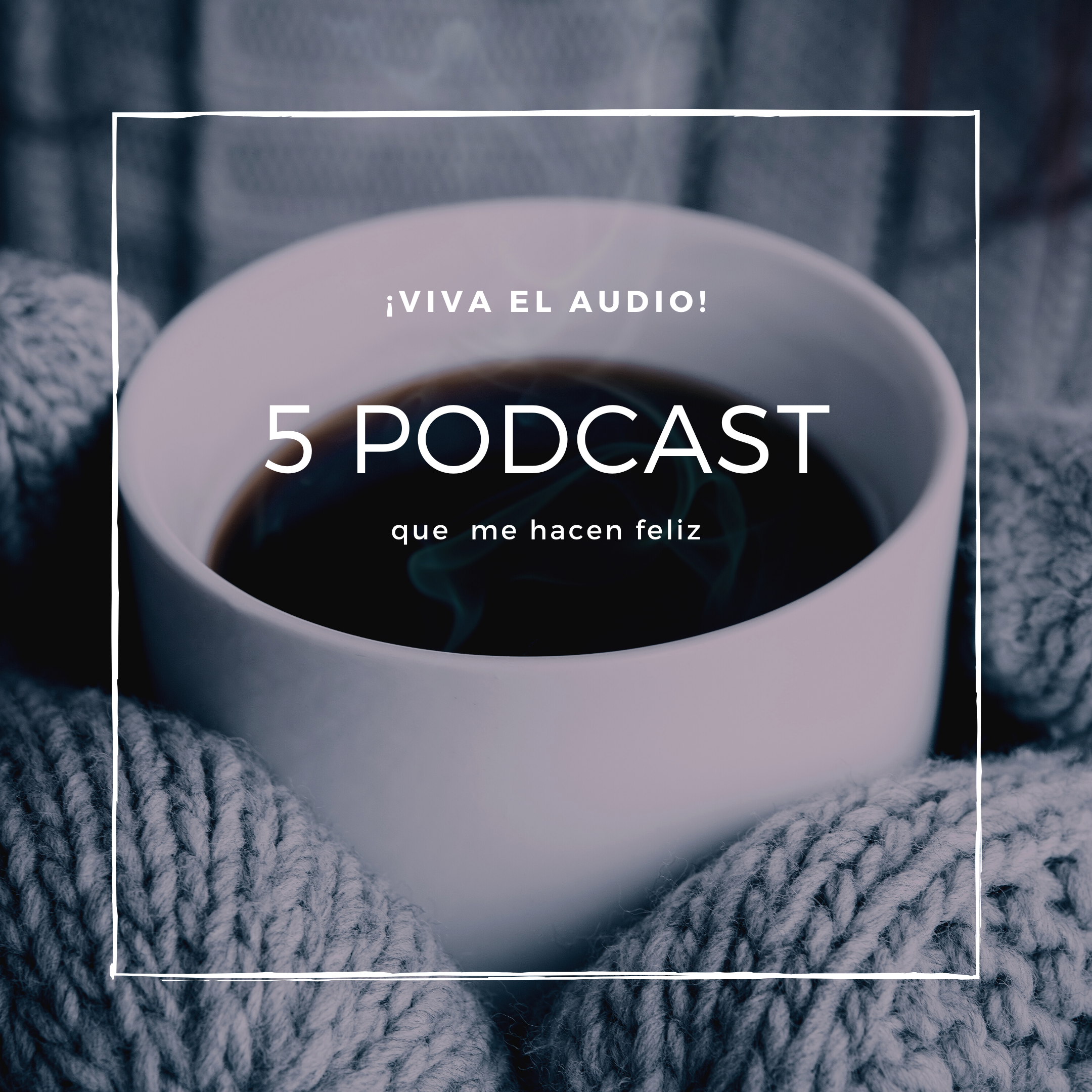 5 podcast que me hacen feliz